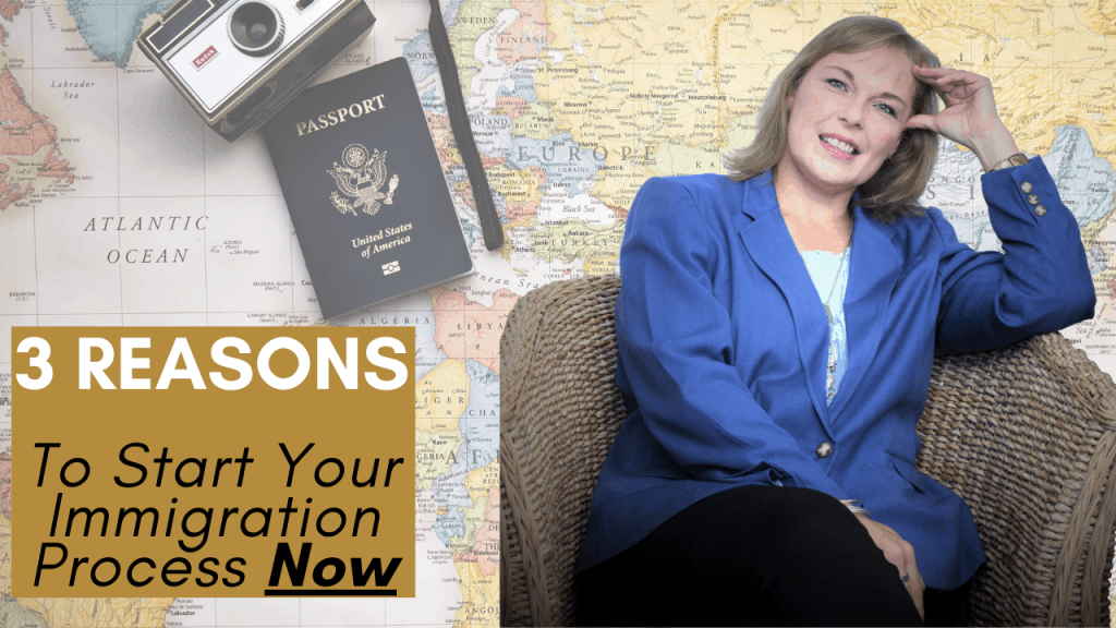 3 Reasons To Start Your Immigration Process Now