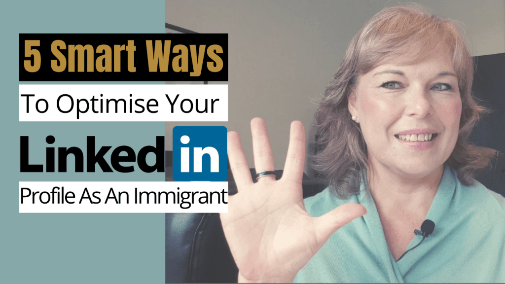 5 Smart Ways To Optimise Your LinkedIn Profile As An Immigrant