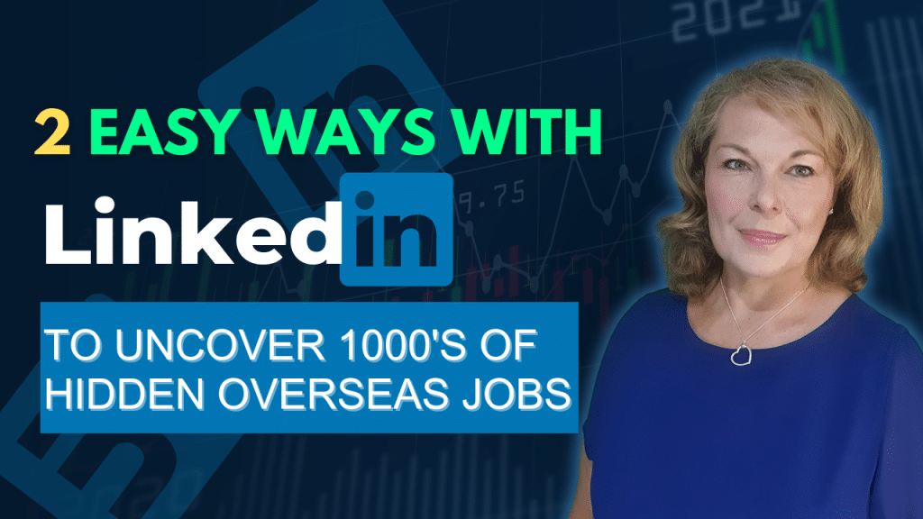 Hidden Job Market Overseas: 2 Easy Ways To Use LinkedIn To Find Thousands of Jobs